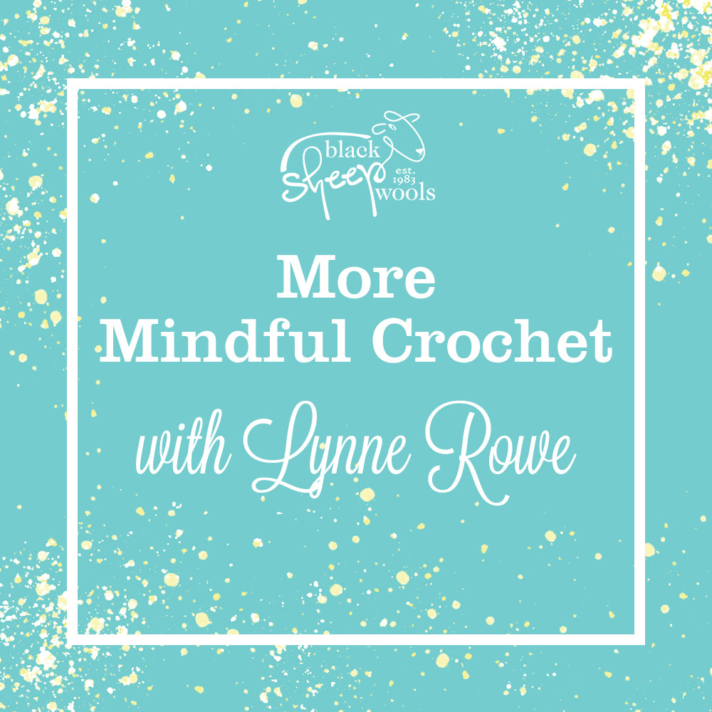 More Mindful Crochet with Lynne Rowe