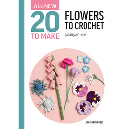 Twenty to Crochet - Flowers by Sarah Jayne Hicks