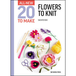 All New 20 to Make - Flowers by Sachiyo Ishii